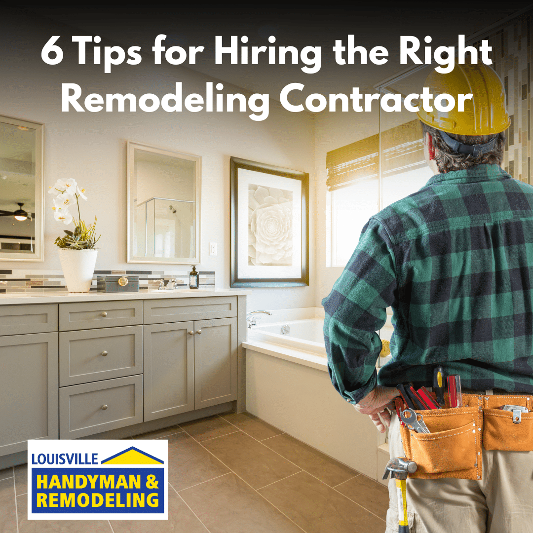 6 Tips for Hiring the Right Remodeling Contractor