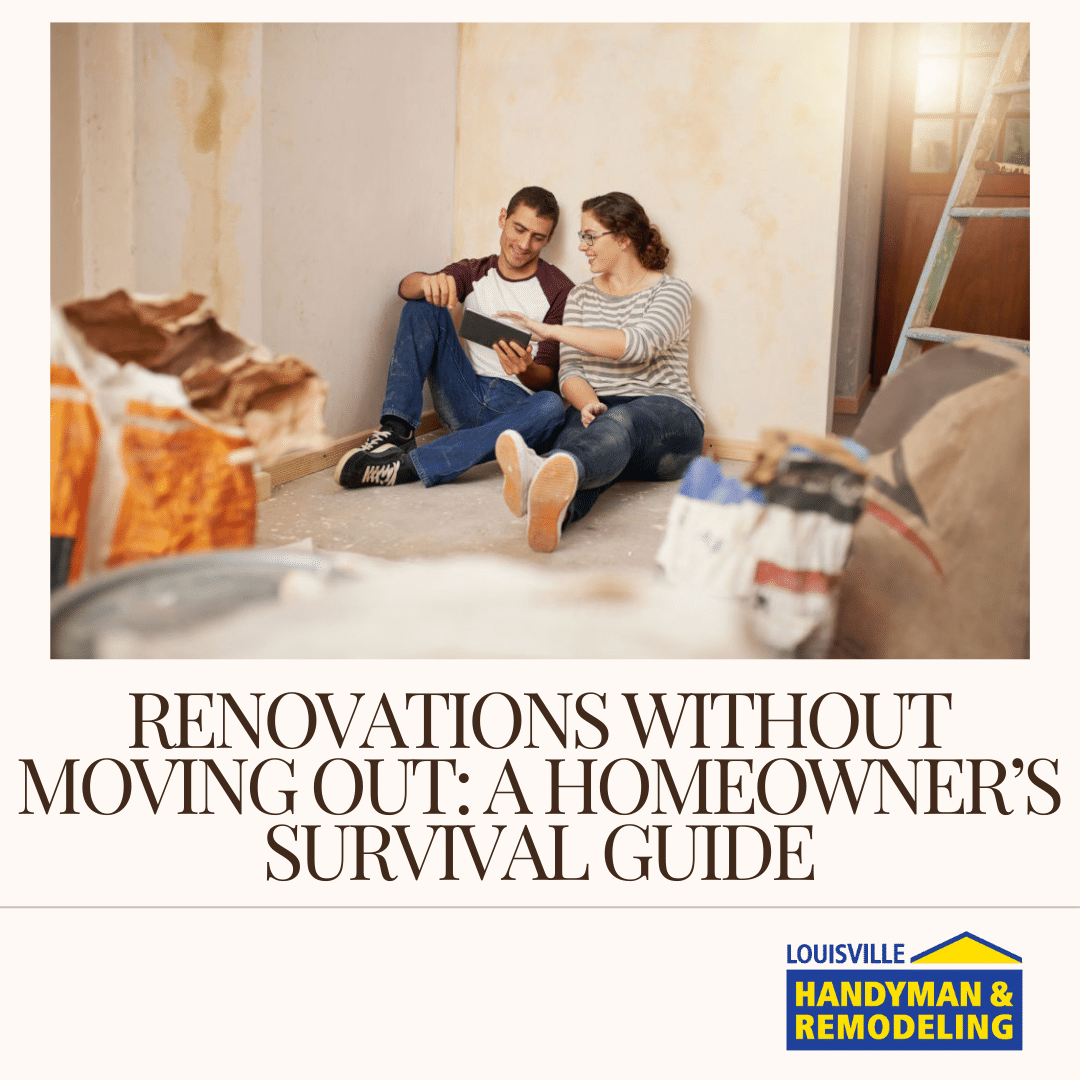 Renovations Without Moving Out: A Homeowner’s Survival Guide